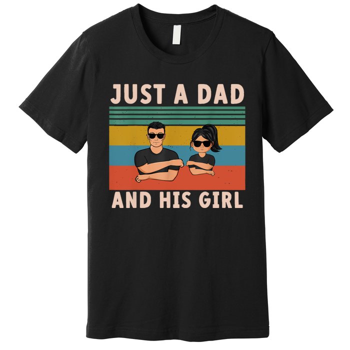 Just A Dad And His Girl Daddy FatherS Day 2024 Premium T-Shirt