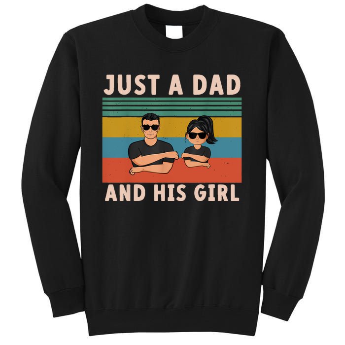 Just A Dad And His Girl Daddy FatherS Day 2024 Tall Sweatshirt