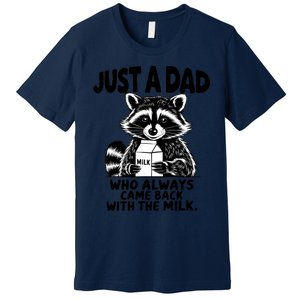 Just A Dad Who Always Came Back With The Milk Funny Dad Joke Premium T-Shirt