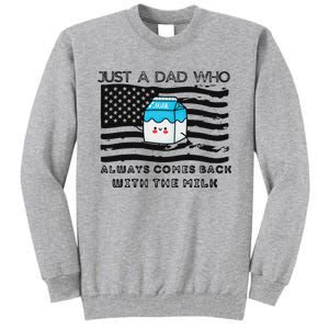 Just A Dad Came Back With Milk FatherS Day Design Tall Sweatshirt