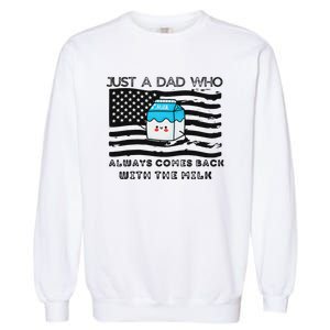 Just A Dad Came Back With Milk FatherS Day Design Garment-Dyed Sweatshirt