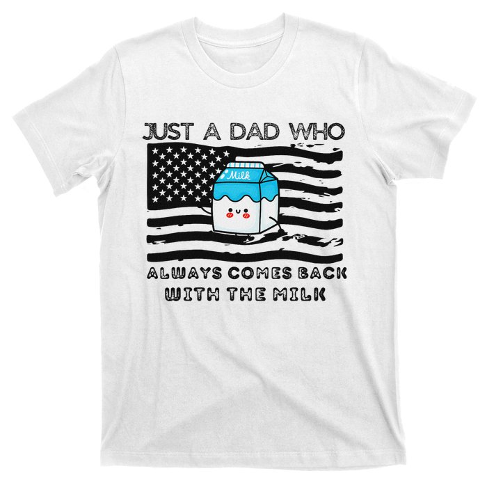 Just A Dad Came Back With Milk FatherS Day Design T-Shirt