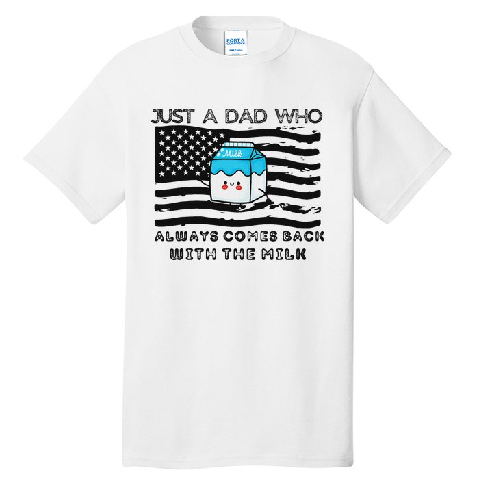 Just A Dad Came Back With Milk FatherS Day Design Tall T-Shirt