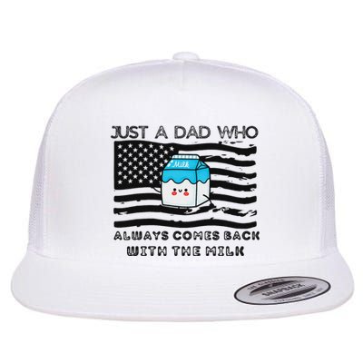 Just A Dad Came Back With Milk FatherS Day Design Flat Bill Trucker Hat