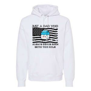 Just A Dad Came Back With Milk FatherS Day Design Premium Hoodie