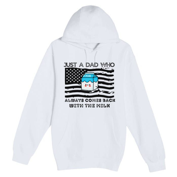 Just A Dad Came Back With Milk FatherS Day Design Premium Pullover Hoodie