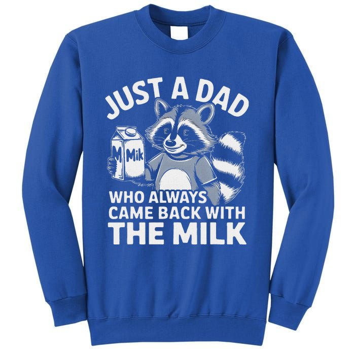 Just A Dad Who Always Came Back With The Milk Dad Tall Sweatshirt