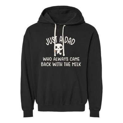 Just A Dad Who Always Came Back With The Milk Garment-Dyed Fleece Hoodie