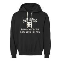 Just A Dad Who Always Came Back With The Milk Garment-Dyed Fleece Hoodie