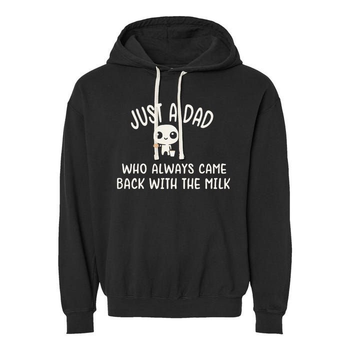 Just A Dad Who Always Came Back With The Milk Garment-Dyed Fleece Hoodie