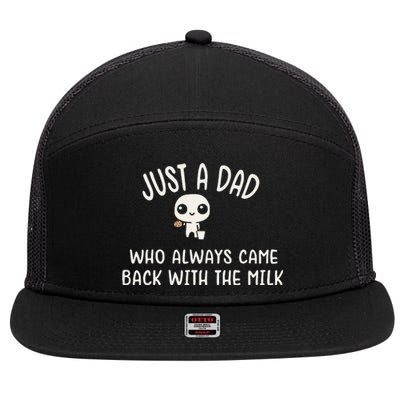 Just A Dad Who Always Came Back With The Milk 7 Panel Mesh Trucker Snapback Hat