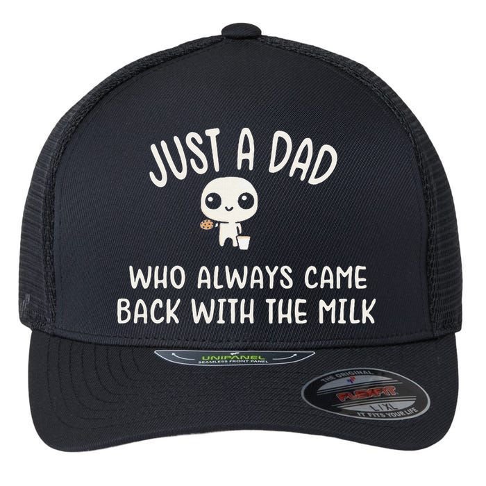 Just A Dad Who Always Came Back With The Milk Flexfit Unipanel Trucker Cap
