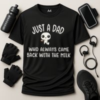 Just A Dad Who Always Came Back With The Milk Cooling Performance Crew T-Shirt
