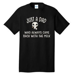 Just A Dad Who Always Came Back With The Milk Tall T-Shirt