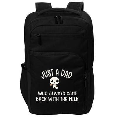 Just A Dad Who Always Came Back With The Milk Impact Tech Backpack