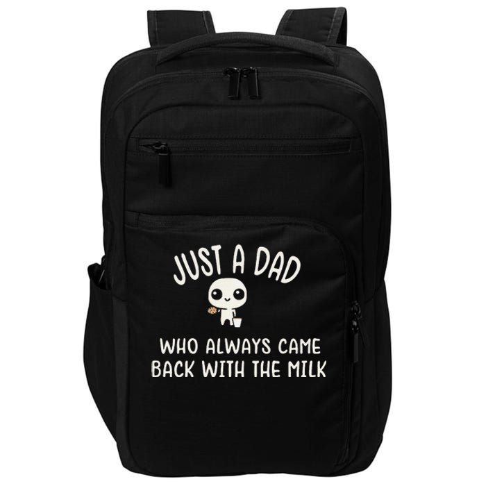 Just A Dad Who Always Came Back With The Milk Impact Tech Backpack