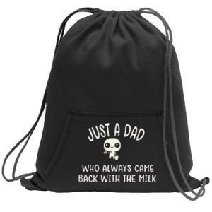 Just A Dad Who Always Came Back With The Milk Sweatshirt Cinch Pack Bag