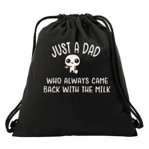 Just A Dad Who Always Came Back With The Milk Drawstring Bag