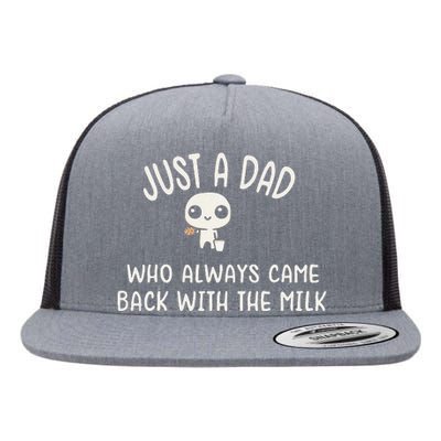 Just A Dad Who Always Came Back With The Milk Flat Bill Trucker Hat