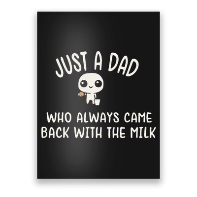 Just A Dad Who Always Came Back With The Milk Poster