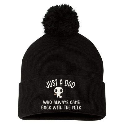 Just A Dad Who Always Came Back With The Milk Pom Pom 12in Knit Beanie