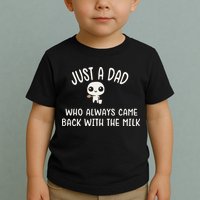 Just A Dad Who Always Came Back With The Milk Toddler T-Shirt