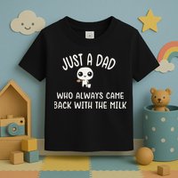 Just A Dad Who Always Came Back With The Milk Toddler T-Shirt