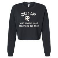 Just A Dad Who Always Came Back With The Milk Cropped Pullover Crew