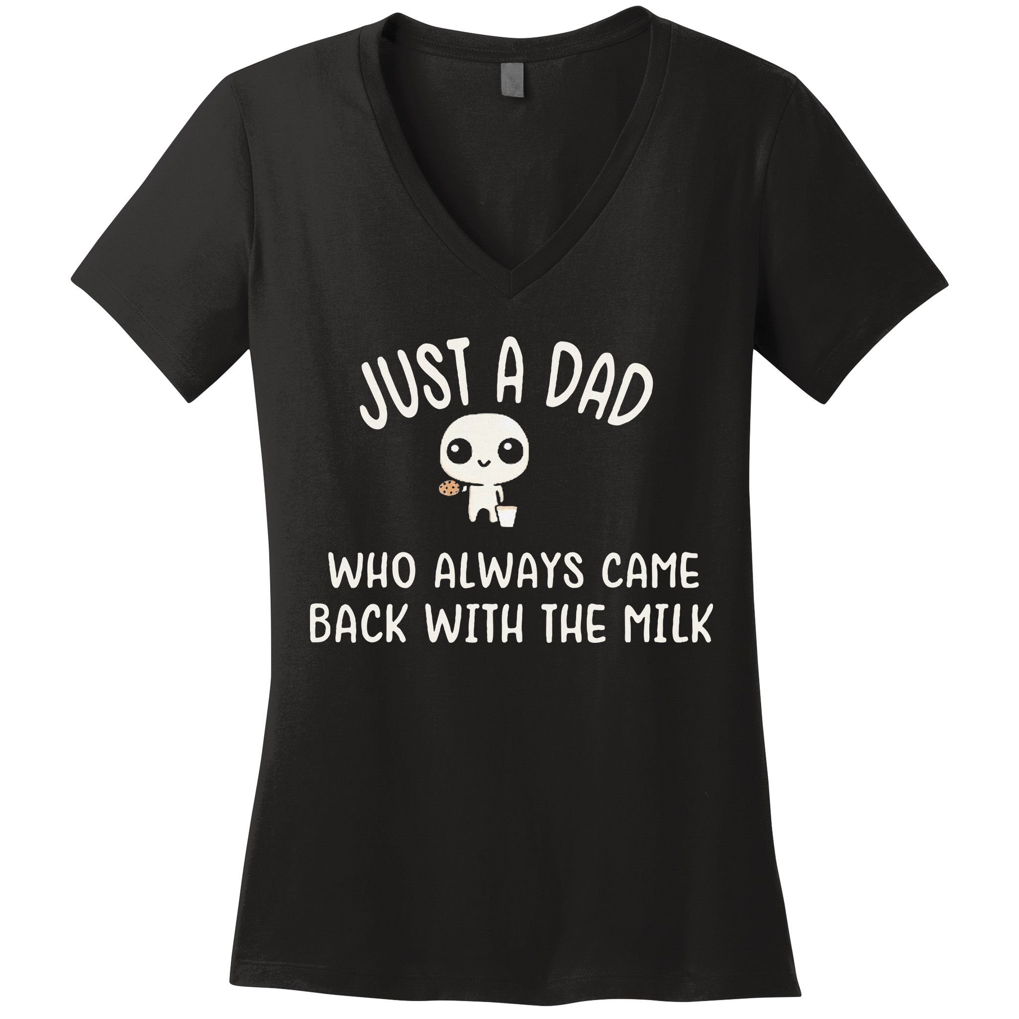 Just A Dad Who Always Came Back With The Milk Women's V-Neck T-Shirt