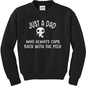 Just A Dad Who Always Came Back With The Milk Kids Sweatshirt