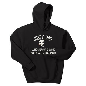 Just A Dad Who Always Came Back With The Milk Kids Hoodie