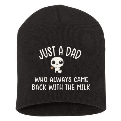 Just A Dad Who Always Came Back With The Milk Short Acrylic Beanie