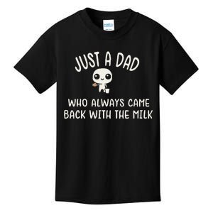 Just A Dad Who Always Came Back With The Milk Kids T-Shirt