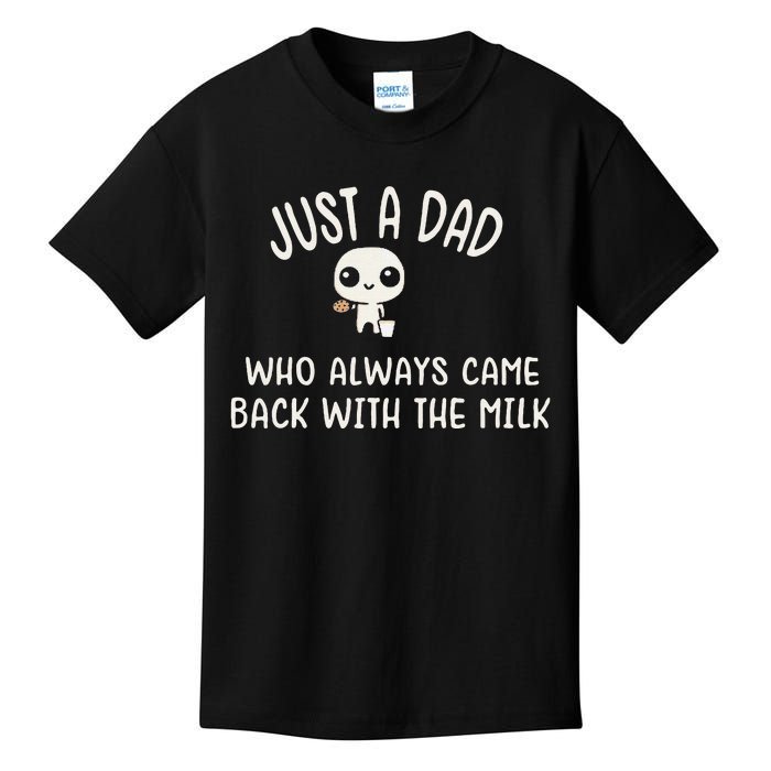 Just A Dad Who Always Came Back With The Milk Kids T-Shirt