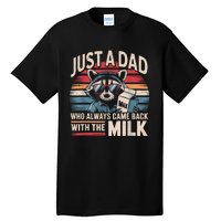 Just A Dad Who Always Came Back With The Milk Funny Dad Tall T-Shirt