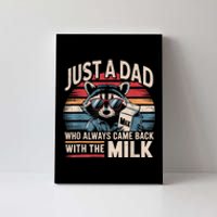 Just A Dad Who Always Came Back With The Milk Funny Dad Canvas