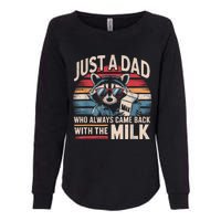 Just A Dad Who Always Came Back With The Milk Funny Dad Womens California Wash Sweatshirt