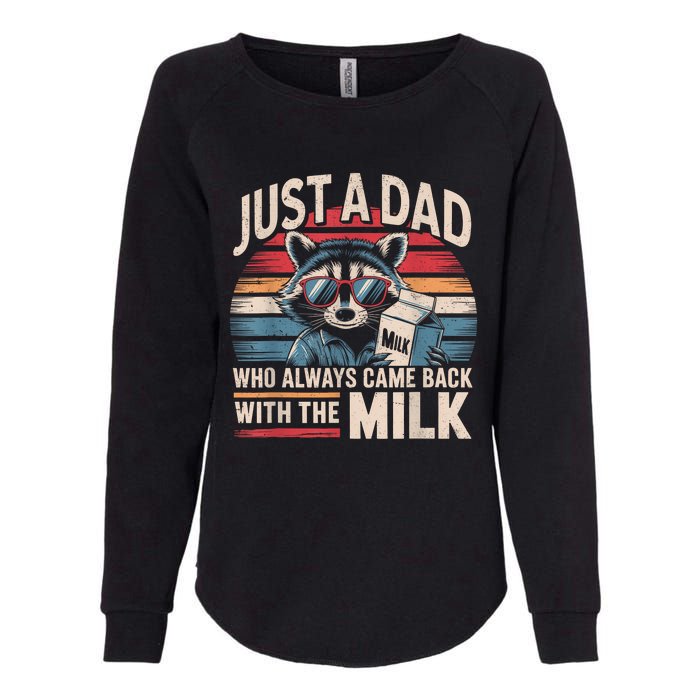 Just A Dad Who Always Came Back With The Milk Funny Dad Womens California Wash Sweatshirt