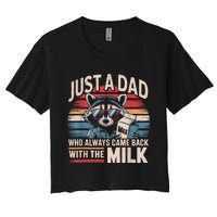 Just A Dad Who Always Came Back With The Milk Funny Dad Women's Crop Top Tee