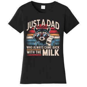 Just A Dad Who Always Came Back With The Milk Funny Dad Women's T-Shirt