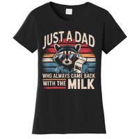 Just A Dad Who Always Came Back With The Milk Funny Dad Women's T-Shirt