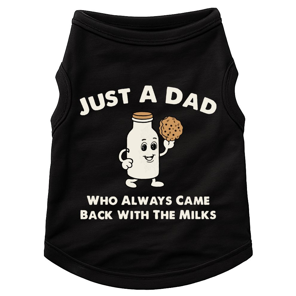 Just A Dad Who Always Came Back With The Milk Doggie Tank
