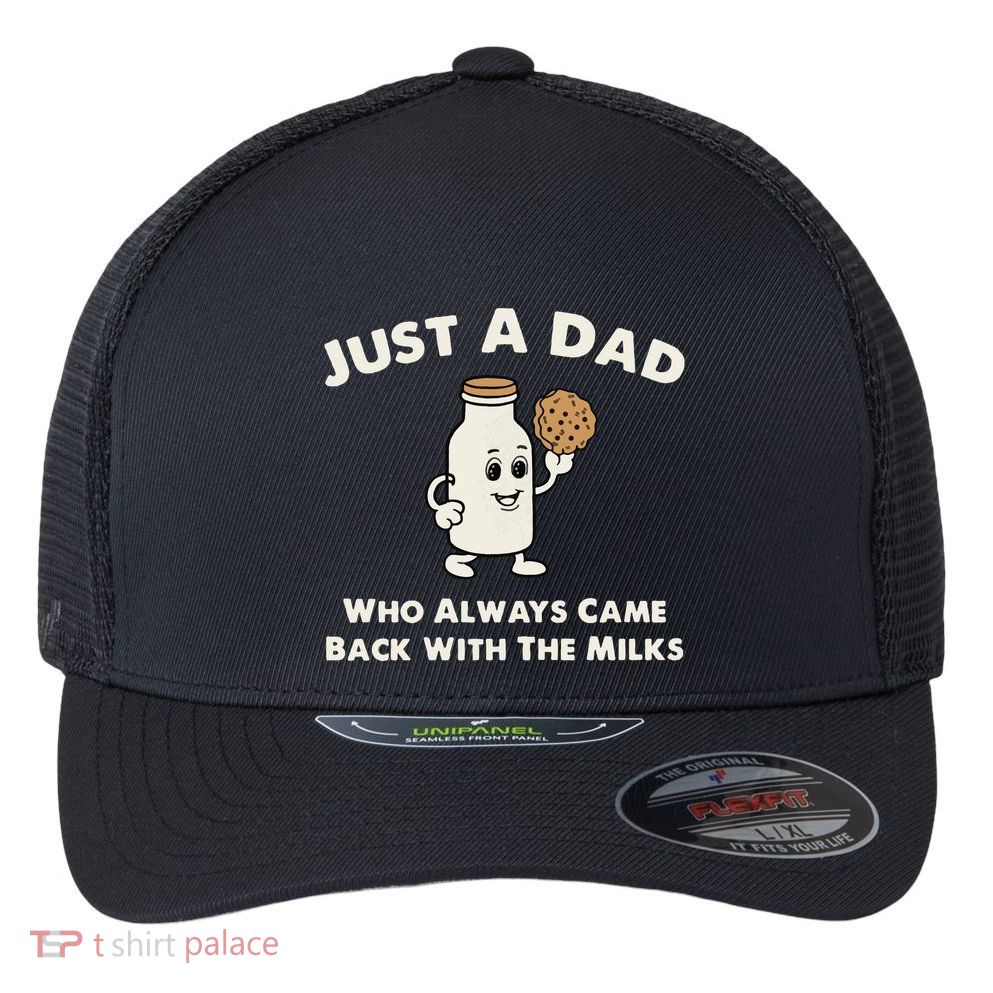 Just A Dad Who Always Came Back With The Milk Flexfit Unipanel Trucker Cap