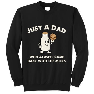 Just A Dad Who Always Came Back With The Milk Sweatshirt
