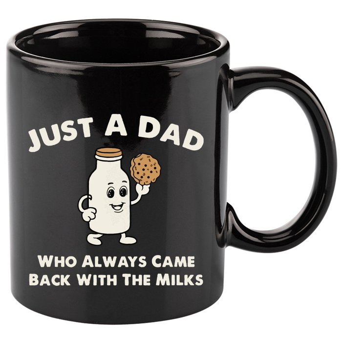 Just A Dad Who Always Came Back With The Milk 11oz C Handle Ceramic Mug