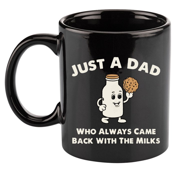 Just A Dad Who Always Came Back With The Milk 11oz C Handle Ceramic Mug