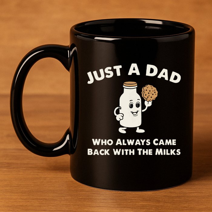 Just A Dad Who Always Came Back With The Milk 11oz C Handle Ceramic Mug