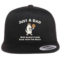 Just A Dad Who Always Came Back With The Milk Flat Bill Trucker Hat