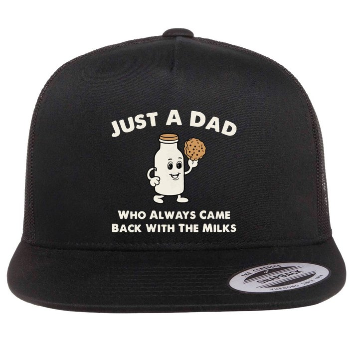 Just A Dad Who Always Came Back With The Milk Flat Bill Trucker Hat