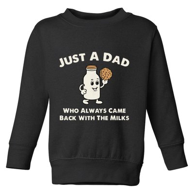 Just A Dad Who Always Came Back With The Milk Toddler Sweatshirt